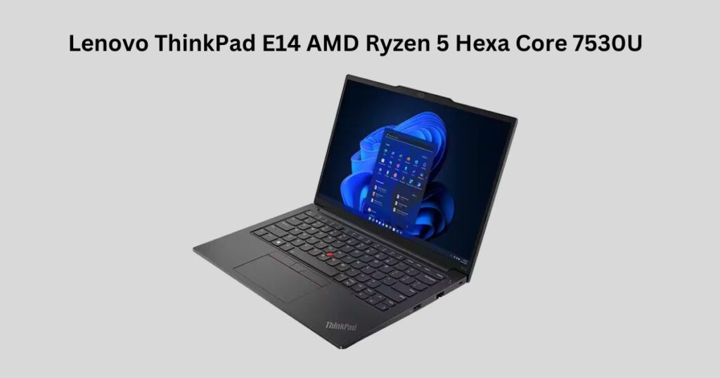 Lenovo ThinkPad E14 AMD Ryzen 5 Hexa Core 7530U -Under Rs.50000-Best Lenovo laptop for office