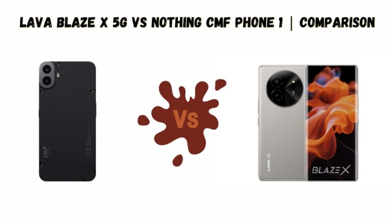 Nothing CMF Phone 1 Vs Lava Blaze X 5G