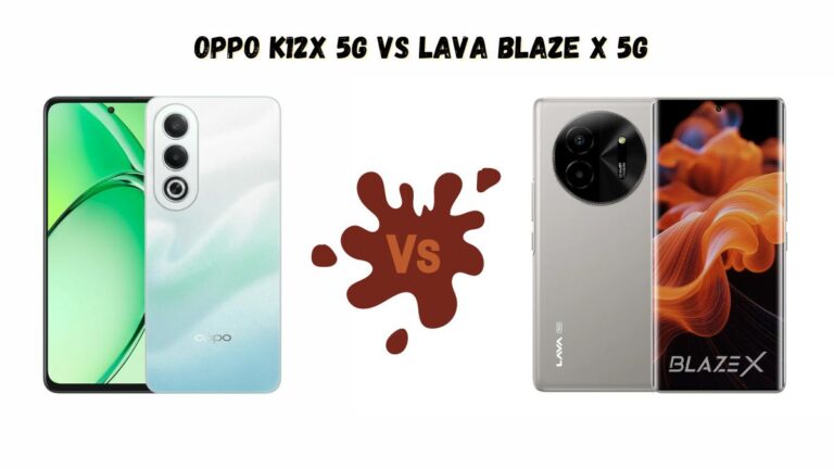 OPPO K12X 5G Vs Lava Blaze X 5G