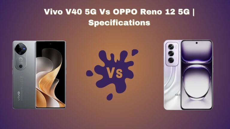 Vivo V40 5G Vs OPPO Reno 12 5G | Comparisons