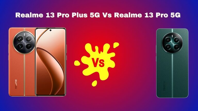 Realme 13 Pro Plus 5G Vs Realme 13 Pro 5G