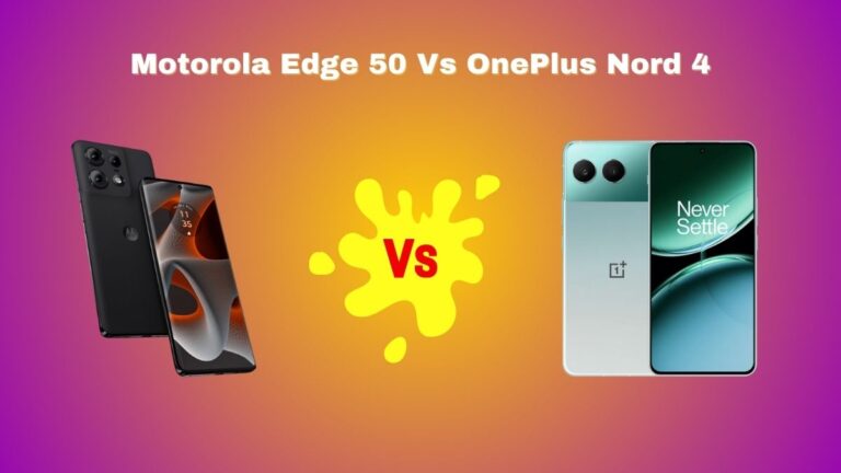 Motorola Edge 50 Vs OnePlus Nord 4 5G