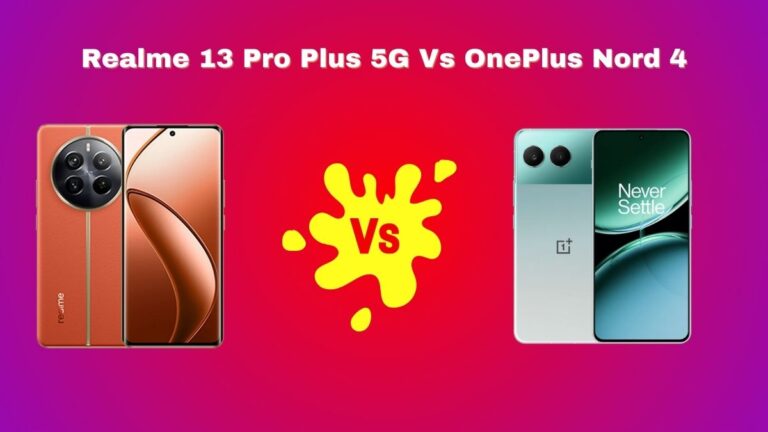 Realme 13 Pro Plus 5G Vs OnePlus Nord 4