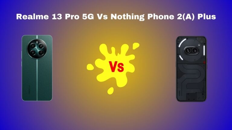 Realme 13 Pro 5G Vs Nothing Phone 2(A) Plus