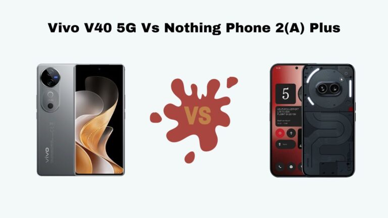 Vivo V40 5G Vs Nothing Phone 2(A) Plus