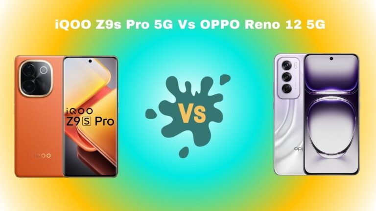 iQOO Z9s Pro 5G Vs OPPO Reno 12 5G