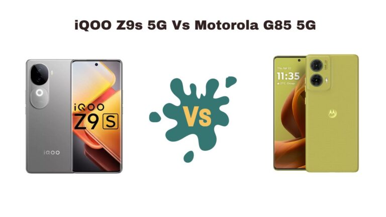 iQOO Z9s 5G Vs Motorola G85 5G