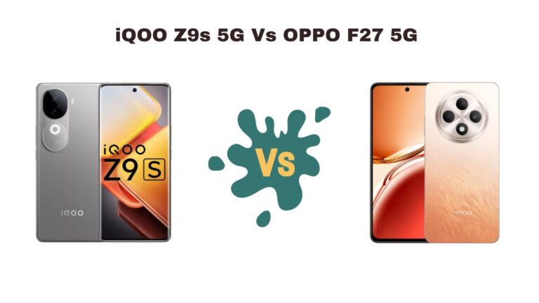 iQOO Z9s 5G Vs OPPO F27 5G