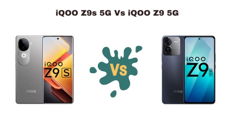 iQOO Z9s 5G Vs iQOO Z9 5G