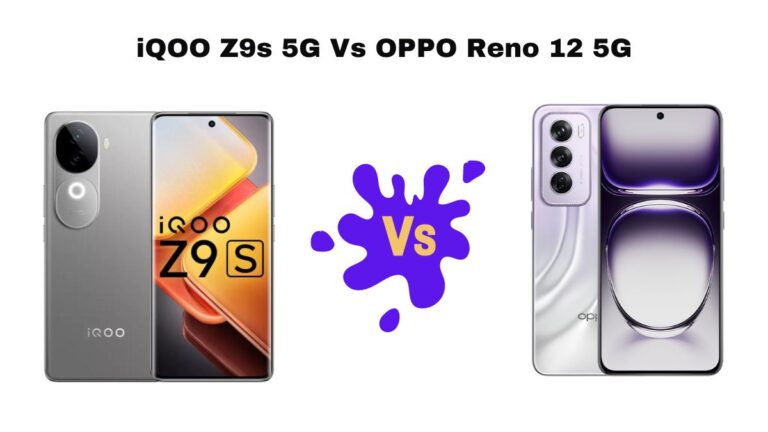 iQOO Z9s 5G Vs OPPO Reno 12 5G