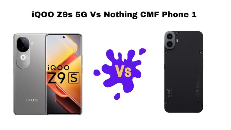 iQOO Z9s 5G Vs Nothing CMF Phone 1