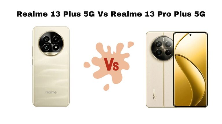 Realme 13 Plus 5G Vs Realme 13 Pro Plus 5G