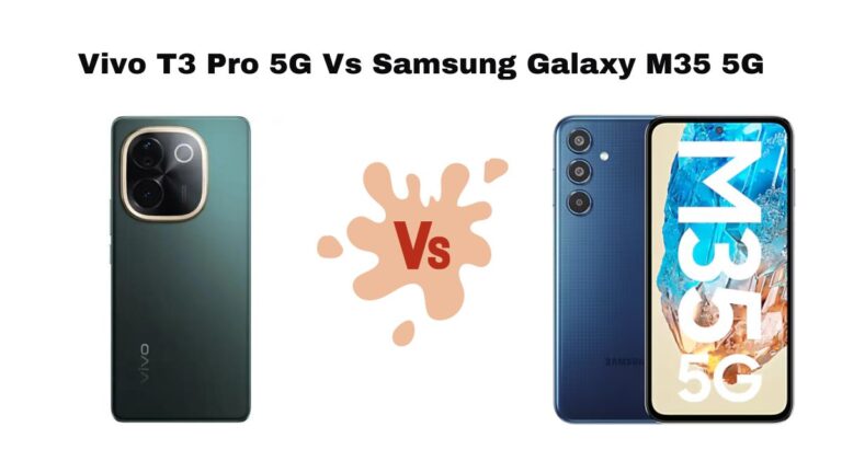 Vivo T3 Pro 5G Vs Samsung Galaxy M35 5G