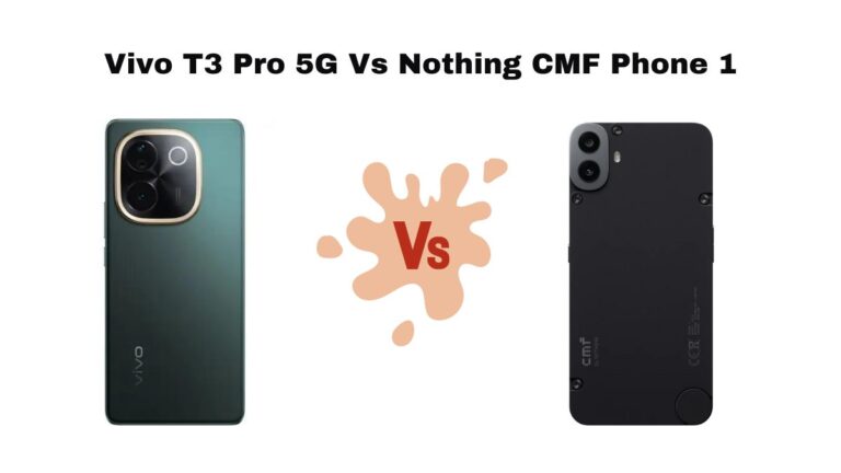 Vivo T3 Pro 5G Vs Nothing CMF Phone 1