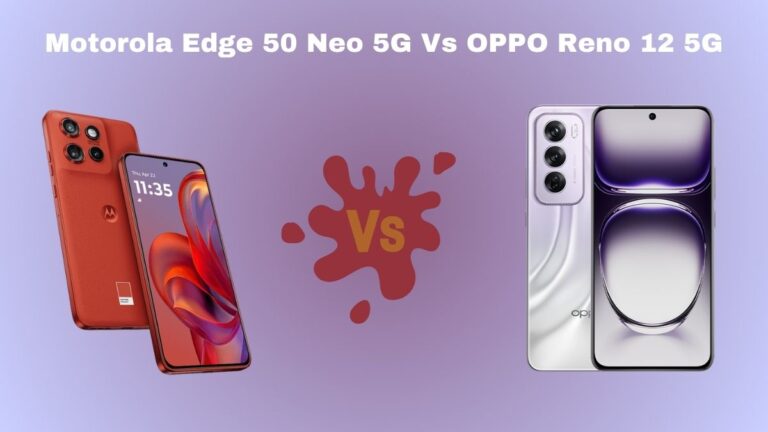 Motorola Edge 50 Neo 5G Vs OPPO Reno 12 5G