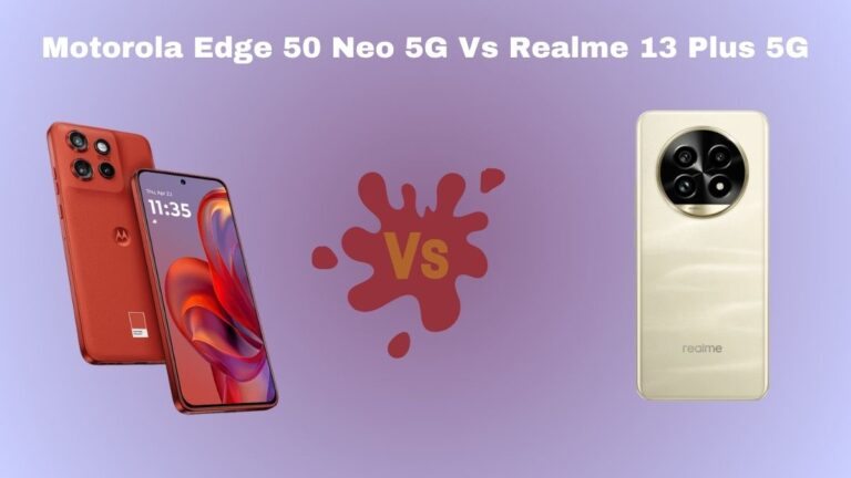 Motorola Edge 50 Neo 5G Vs Realme 13 Plus 5G