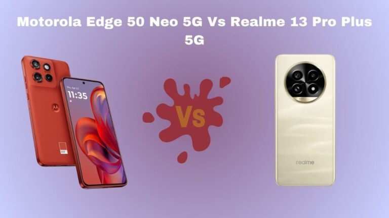 Motorola Edge 50 Neo 5G Vs Realme 13 Pro Plus 5G