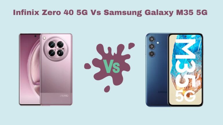 Infinix Zero 40 5G Vs Samsung Galaxy M35 5G