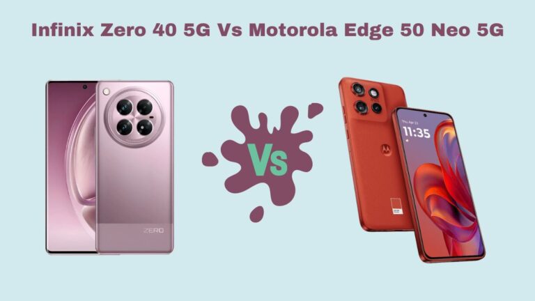 Infinix Zero 40 5G Vs Motorola Edge 50 Neo 5G