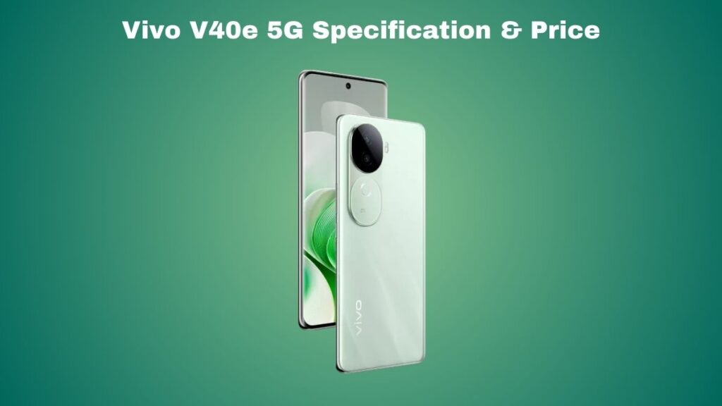 Vivo V40e 5G Specification & Price