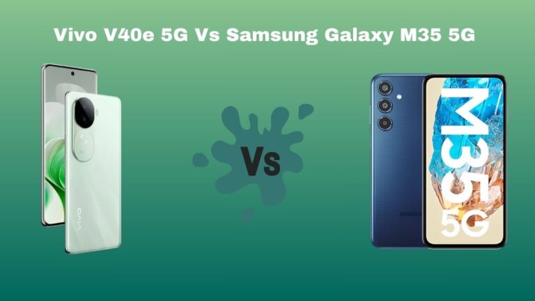 Vivo V40e 5G Vs Samsung Galaxy M35 5G