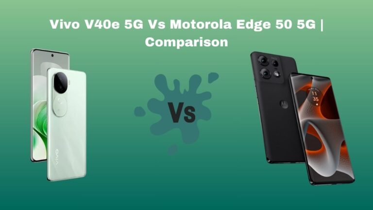 Vivo V40e 5G Vs Motorola Edge 50 5G