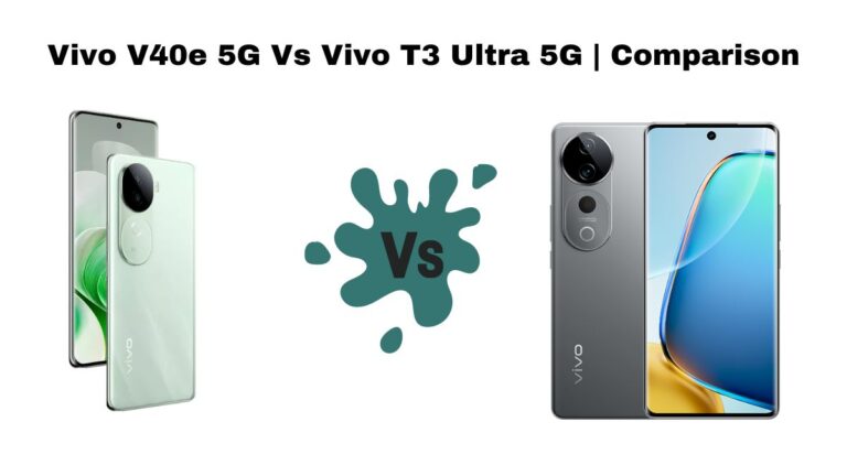 Vivo V40e 5G Vs Vivo T3 Ultra 5G | Comparison