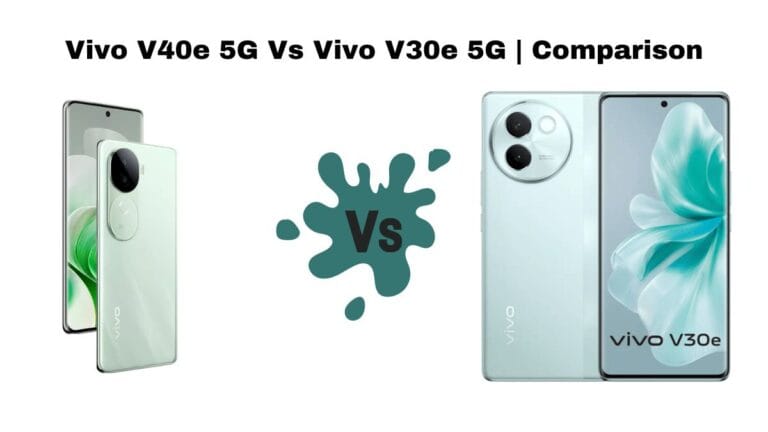 Vivo V40e 5G Vs Vivo V30e 5G | Comparison