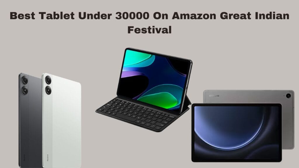 Best Tablet Under 30000 On Amazon Great Indian Festival