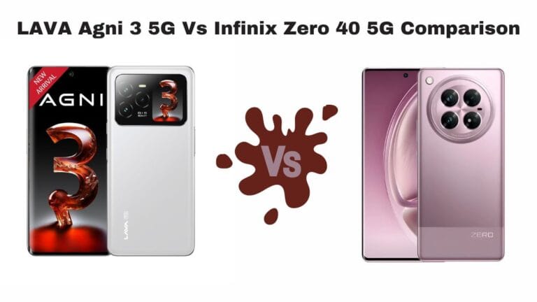 LAVA Agni 3 5G Vs Infinix Zero 40 5G Comparison