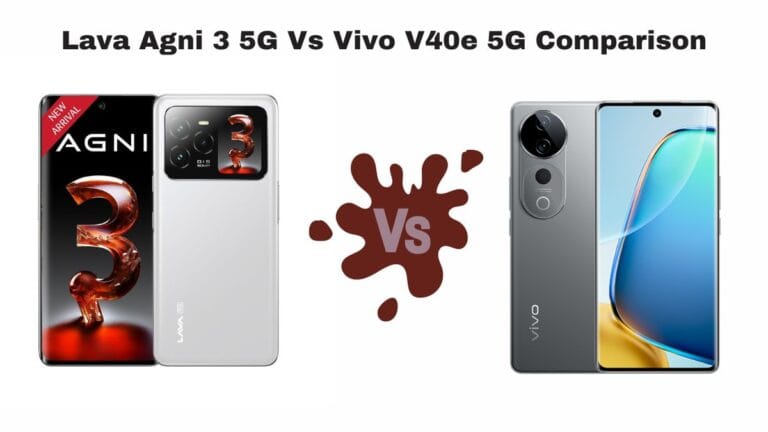 Lava Agni 3 5G Vs Vivo V40e 5G Comparison