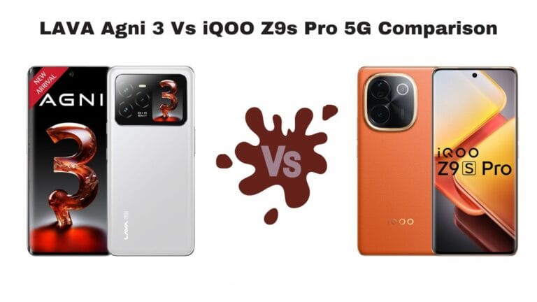 LAVA Agni 3 5G Vs iQOO Z9s Pro 5G Comparison