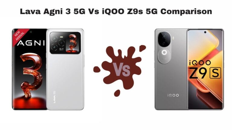 Lava Agni 3 5G Vs iQOO Z9s 5G Comparison