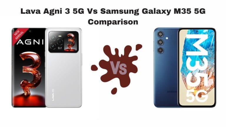 Lava Agni 3 5G Vs Samsung Galaxy M35 5G Comparison