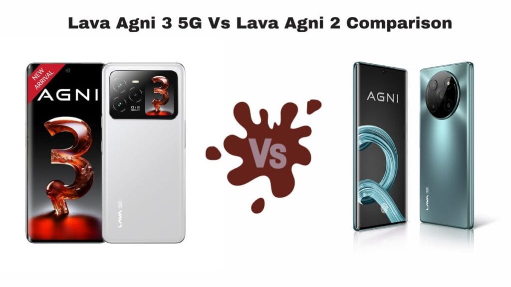 Lava Agni 3 5G Vs Lava Agni 2 Comparison