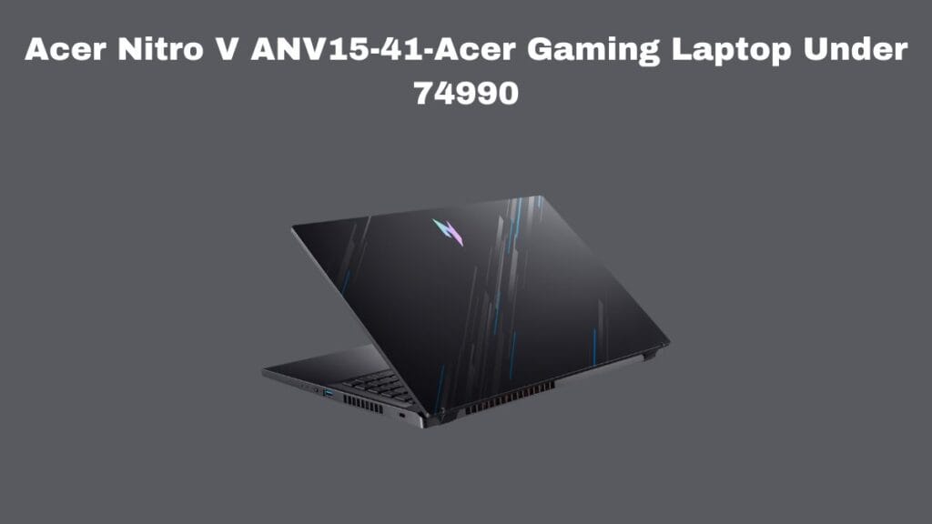 Acer Nitro V ANV15-41-Acer Gaming Laptop Under 74990